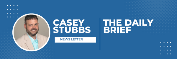 The Casey Stubbs Daily Brief